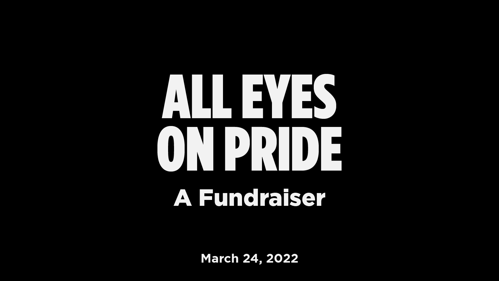 All Eyes On Pride: A Fundraiser